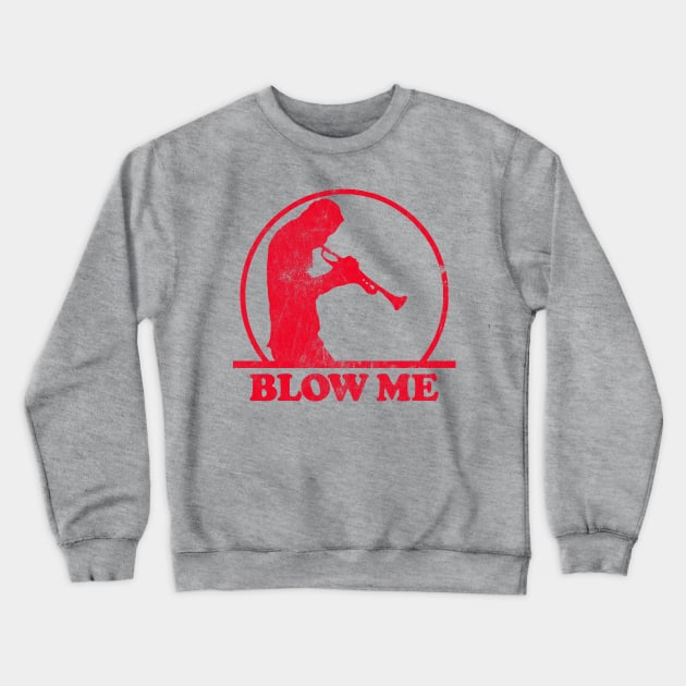 Blow Me - Humorous Trombone Player Design Crewneck Sweatshirt by DankFutura